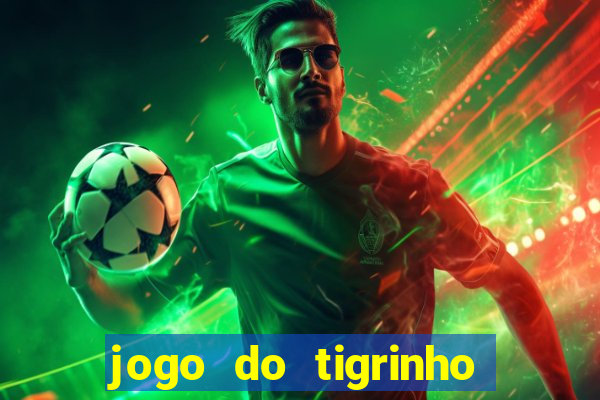 jogo do tigrinho bet vip